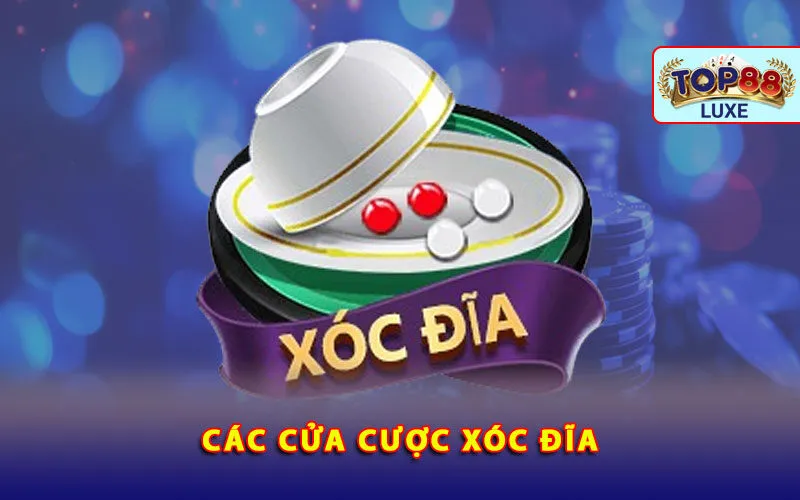 cac-cua-cuoc-xoc-dia